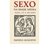 SEXO NA IDADE MÉDIA: Sexo, Fé e Pecado