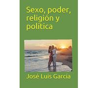 Sexo, poder, religión y política: 2 (Educación sexual y prevención de los efectos del consumo de pornografía en menores y jóvenes)