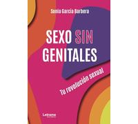 Sexo sin genitales: Tu revolución sexual: 01 (Psicología)