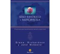 Sexo Tántrico Y Menopausia. Prácticas Para La Activación Sexual Y Espi