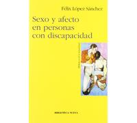 Sexo y afecto en personas con discapacidad (Biblioteca de la Sexualidad)