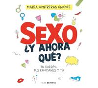 Sexo, ¿y ahora qué?: Tu cuerpo, tus emociones y tú (Nube de Tinta)