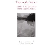 Sexo y filosofía: sobre "mujer"y "poder"(Nueva edición ampliada) | Amelia Valcárcel
