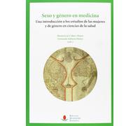 Sexo y género en medicina: Una introducción a los estudios de las mujeres y de género en ciencias de la salud: 106 (Historia)