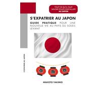 S'expatrier au Japon: Guide Pratique pour une Nouvelle Vie au Pays du Soleil Levant