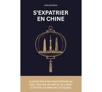 S'expatrier en Chine: Le guide pas à pas pour obtenir un visa, trouver un emploi, se loger et éviter les erreurs coûteuses (EXPAWAY - Les Guides de l'Expatrié)