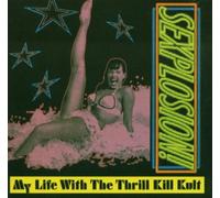 Sexplosion! by My Life With Thrill Kill Kult