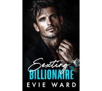 Sexting the Billionaire: An Age Gap Billionaire Boss Romance (Silver Fox Obsession)