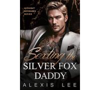 Sexting the Silverfox Daddy: An Age Gap Single Daddy Mafia Romance (Midnight Messages Series)