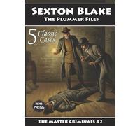 Sexton Blake: The Plummer Files: The Master Criminals #2: Featuring George Marsden Plummer and John Marsh