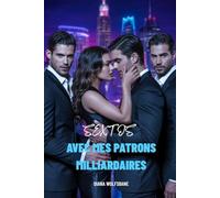 SEXTOS AVEC MES PATRONS MILLIARDAIRES: Une Romance De Harem Inversé De Milliardaires Avec Différence D’Âge (Les Âmes Sœurs des Loups et les Cœurs Alpha: Une série de romance avec des loups-garous)
