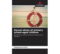 Sexual abuse of primary school-aged children: With particular regard to preventive measures in the classroom