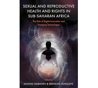 Sexual and Reproductive Health and Rights in Sub-Saharan Africa: The Role of Digital Innovation and Emerging Technologies