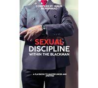 Sexual Discipline Within the Black Man: A playbook to master urges and apetites