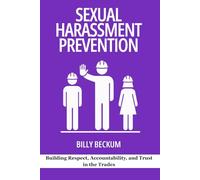 Sexual Harassment Prevention on Jobsites: Building Respect, Accountability, and Trust in the Trades (Professional Development for Supervisors)