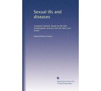 Sexual ills and diseases: A popular manual, based on the best hom?opathic practice and the latest text books