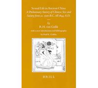 Sexual Life in Ancient China: A Preliminary Survey of Chinese Sex and Society from Ca. 1500 B.C. Till 1644 A.D.: 57 (Sinica Leidensia)