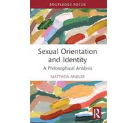 Orientación sexual e identidad – Un análisis filosófico (Routledge Focus on Philosophy)