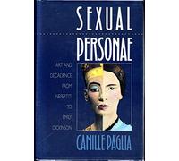Sexual Personae: Art and Decadence from Nefertiti to Emily Dickinson