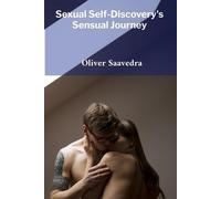 Sexual Self-Discovery's Sensual Journey: A mindful approach to self-acceptance and intimacy