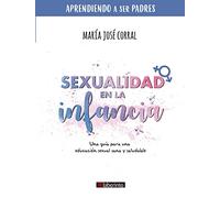 Sexualidad En La Infancia (aprendiendo A Ser Padres)