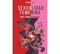 Sexualidad Femenina: Mitos, Tabúes vs Realidad