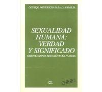 Sexualidad humana: verdad y significado: Orientaciones educativas en familia (Documentos MC)