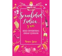 SEXUALIDAD LÚDICA... Y MÁS: Sexo divertido: ideas y juegos