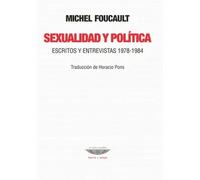 Sexualidad y política (Escritos y entrevistas, 1978-1984) | Michel Foucault