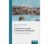 Sexualisierte Gewalt in Bildungseinrichtungen: Perspektiven einer aktuellen Debatte