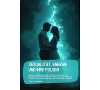 Sexualität, Energie und ihre Folgen: Sexualität beginnt vor Sprache sie beginnt im Berühren und im gespürten Vertrauen. Ein Säugling tastet sich an den Duft der Mutter heran suchend