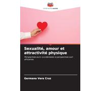 Sexualité, amour et attractivité physique: Perspectives euro-occidentales vs perspectives sud-africaines