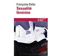 Sexualite Feminine. La Libido Genitale Et Son Destin Feminin