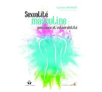 Sexualité masculine : puissance et vulnérabilité