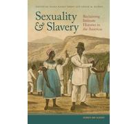 Sexuality and Slavery: Reclaiming Intimate Histories in the Americas: 1 (Gender and Slavery)