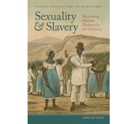 Sexuality and Slavery: Reclaiming Intimate Histories in the Americas: 1 (Gender and Slavery)