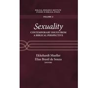 Sexuality: Contemporary Issues from a Biblical Perspective (Biblical Research Institute Studies in Biblical Ethics)