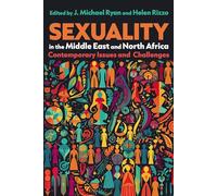 Sexuality in the Middle East and North Africa: Contemporary Issues and Challenges (Gender, Culture, and Politics in the Middle East)