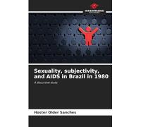 Sexuality, subjectivity, and AIDS in Brazil in 1980