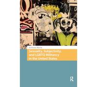 Sexuality, Subjectivity, and LGBTQ Militancy in the United States (Protest and Social Movements)