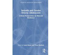 Sexually and Gender Diverse Adolescents: Critical Perspectives on Risk and Resilience (Studies in Adolescent Development)