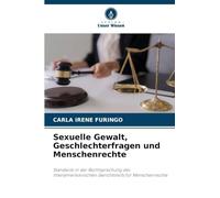 Sexuelle Gewalt, Geschlechterfragen und Menschenrechte: Standards in der Rechtsprechung des Interamerikanischen Gerichtshofs für Menschenrechte