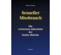 Sexueller Missbrauch - Die Verlorenen Jahrzehnte Der Saskia Malenke (e
