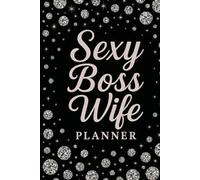 Sexy Boss Wife Planner: Manifest Your Power, Plan Your Empire