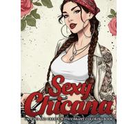 Sexy Chicana Coloring Book: A Seductive Barrio Coloring Pages with Hottest Cholas and Attitude Drawings for Homies to Unwind