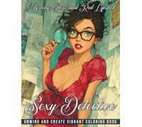 Sexy Detective Coloring Book: Femme Fatale Beauties Coloring Pages Mystery Vixens with Sassy Looks Erotic Drawings For Adults Relaxing and Stress Relieving