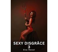 Sexy Disgrâce. 3: Histoires Érotiques Interdites de Sexe Tabou pour Adultes: 647