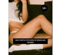 SEXY EROTIC PICTURES OF BRAZILIAN WOMEN: : A FAKE BOOK : PRANK BOOK : FOOL YOUR FREINDS,HUSBAND,BOSS.