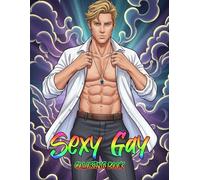 Sexy Gay Coloring Book: Celebrate Masculine Beauty and Artistic Passion with Intimate Male Portraits for Modern Men