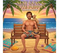 Sexy Guys & Cute Puppies Coloring Book: 40 Realistic Adult Coloring Pages Featuring Handsome Young Men and Adorable Puppies in Fun Everyday Adventures